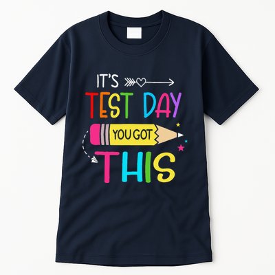 Its Test Day You Got This Testing Day Teacher Student Gifts Tall T-Shirt