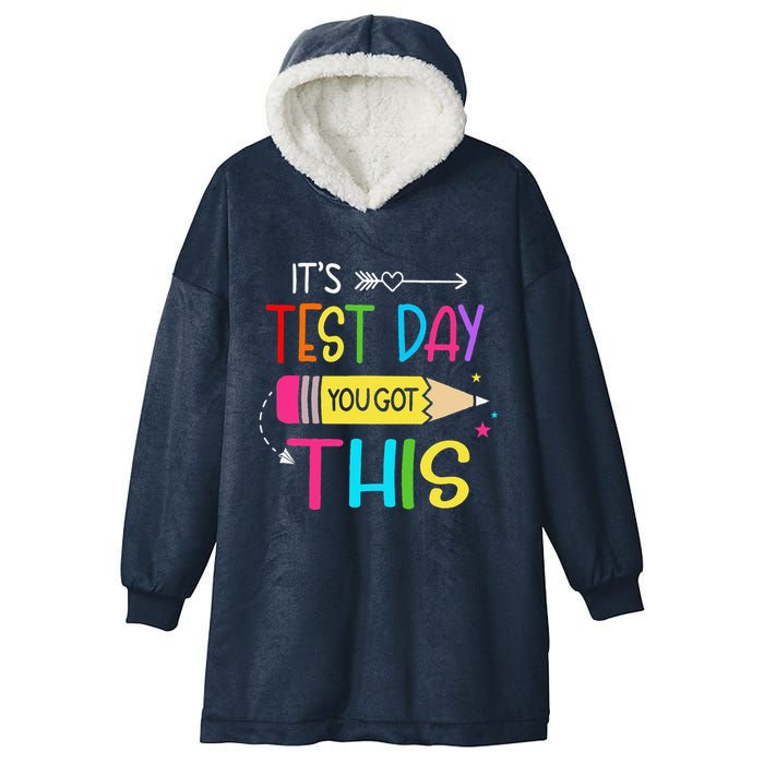 Its Test Day You Got This Testing Day Teacher Student Gifts Hooded Wearable Blanket