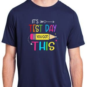 Its Test Day You Got This Testing Day Teacher Student Gifts Adult ChromaSoft Performance T-Shirt