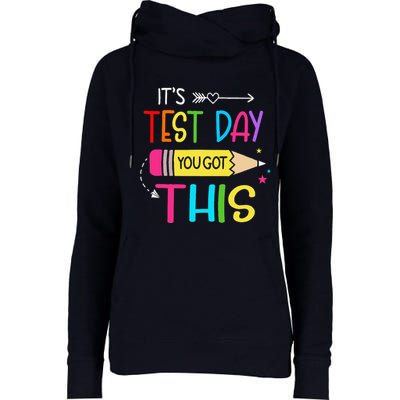 Its Test Day You Got This Testing Day Teacher Student Gifts Womens Funnel Neck Pullover Hood