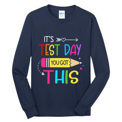 Its Test Day You Got This Testing Day Teacher Student Gifts Tall Long Sleeve T-Shirt