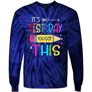 Its Test Day You Got This Testing Day Teacher Student Gifts Tie-Dye Long Sleeve Shirt