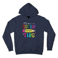 Its Test Day You Got This Testing Day Teacher Student Gifts Tall Hoodie