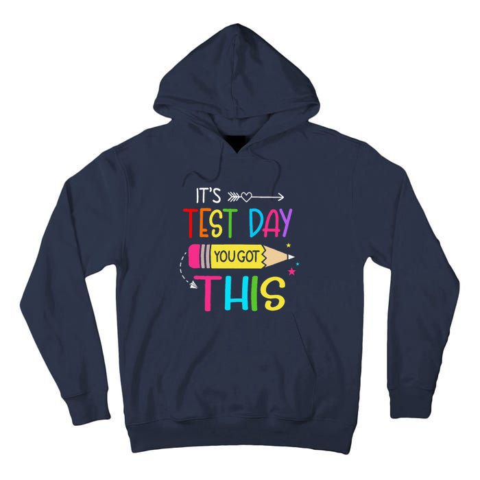 Its Test Day You Got This Testing Day Teacher Student Gifts Tall Hoodie