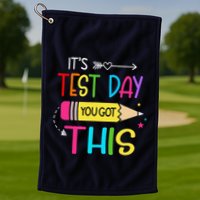 Its Test Day You Got This Testing Day Teacher Student Gifts Golf Towel