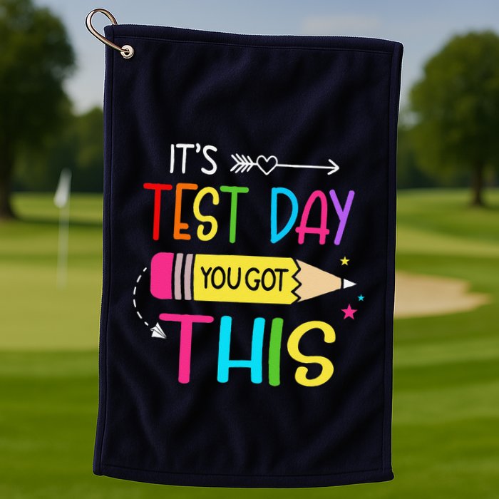 Its Test Day You Got This Testing Day Teacher Student Gifts Golf Towel
