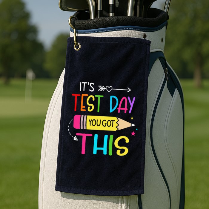 Its Test Day You Got This Testing Day Teacher Student Gifts Golf Towel
