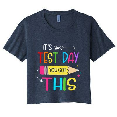 Its Test Day You Got This Testing Day Teacher Student Gifts Crop Top