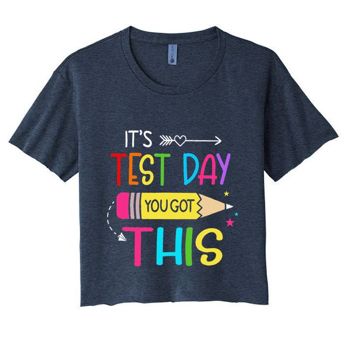 Its Test Day You Got This Testing Day Teacher Student Gifts Crop Top