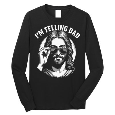 Im Telling Dad Funny Religious Christian Jesus Meme Long Sleeve Shirt