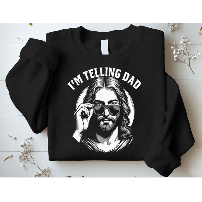 Im Telling Dad Funny Religious Christian Jesus Meme Sweatshirt