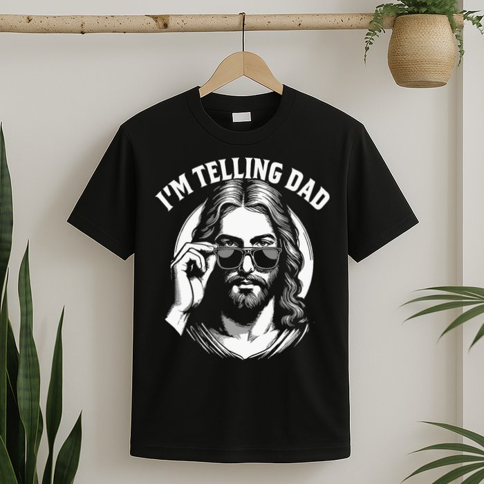 Im Telling Dad Funny Religious Christian Jesus Meme T-Shirt