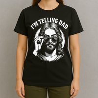 Im Telling Dad Funny Religious Christian Jesus Meme T-Shirt