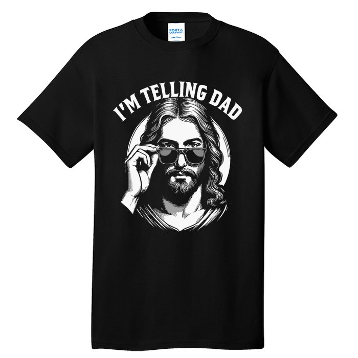 Im Telling Dad Funny Religious Christian Jesus Meme Tall T-Shirt