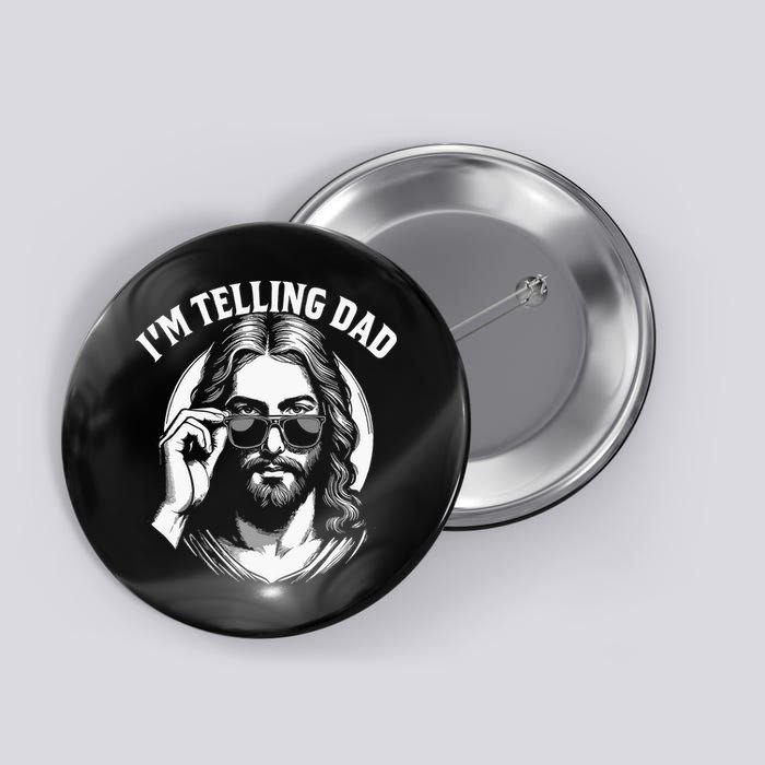 Im Telling Dad Funny Religious Christian Jesus Meme Button