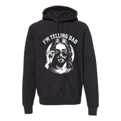 Im Telling Dad Funny Religious Christian Jesus Meme Premium Hoodie