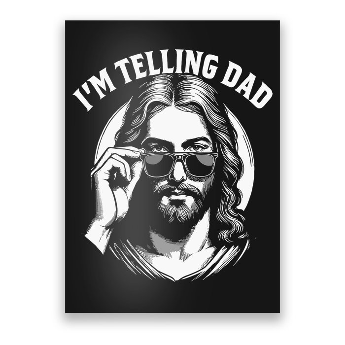 Im Telling Dad Funny Religious Christian Jesus Meme Poster