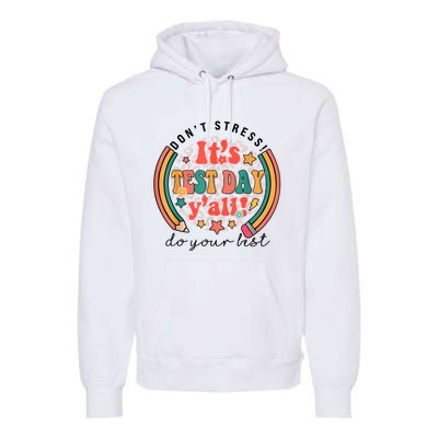 It's Test Day Y'all Funny Testing Day For Teacher Student Premium Hoodie