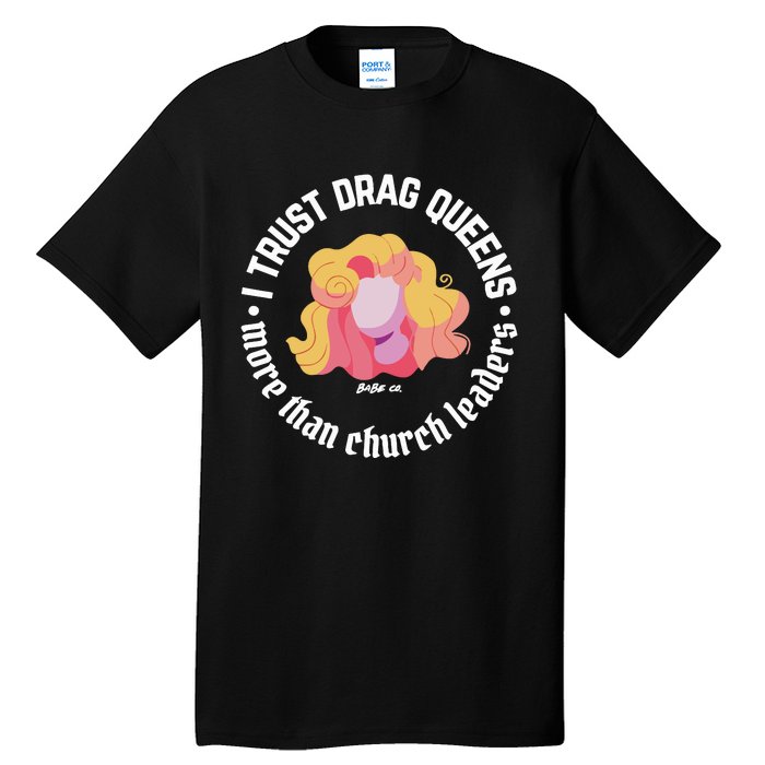 I Trust Drag Queens More Than Church Leaders Tall T-Shirt