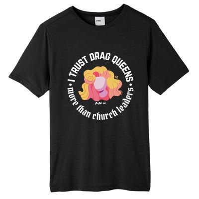 I Trust Drag Queens More Than Church Leaders Tall Fusion ChromaSoft Performance T-Shirt