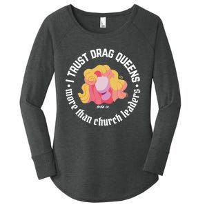 I Trust Drag Queens More Than Church Leaders Women's Perfect Tri Tunic Long Sleeve Shirt