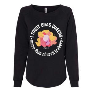 I Trust Drag Queens More Than Church Leaders Womens California Wash Sweatshirt