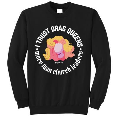 I Trust Drag Queens More Than Church Leaders Tall Sweatshirt