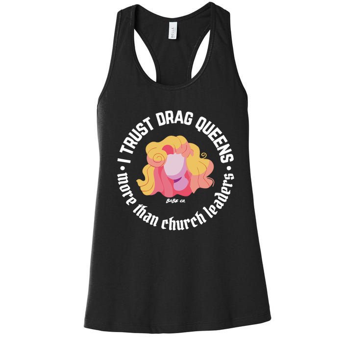 I Trust Drag Queens More Than Church Leaders Women's Racerback Tank