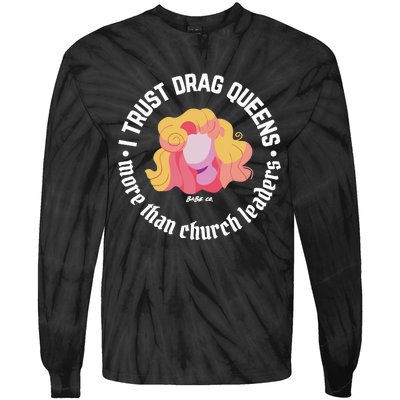 I Trust Drag Queens More Than Church Leaders Tie-Dye Long Sleeve Shirt