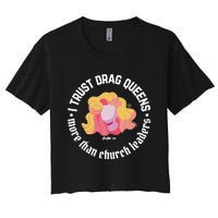 I Trust Drag Queens More Than Church Leaders Women's Crop Top Tee