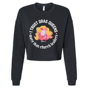 I Trust Drag Queens More Than Church Leaders Cropped Pullover Crew