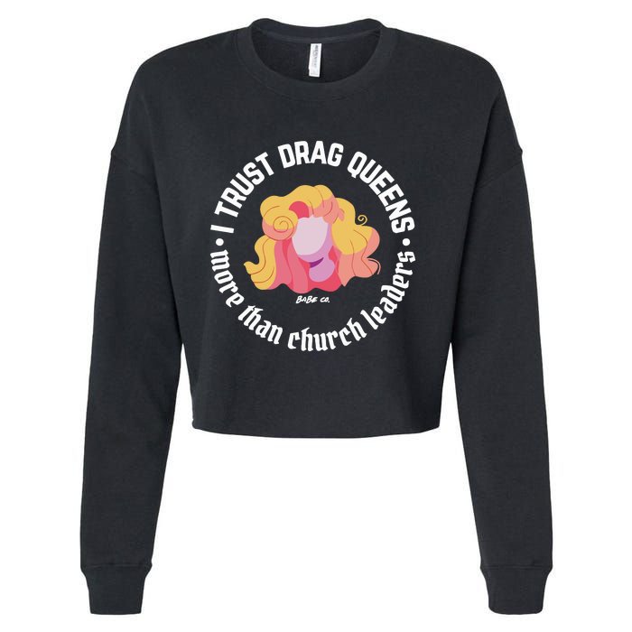 I Trust Drag Queens More Than Church Leaders Cropped Pullover Crew