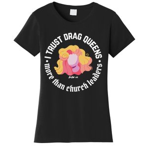 I Trust Drag Queens More Than Church Leaders Women's T-Shirt