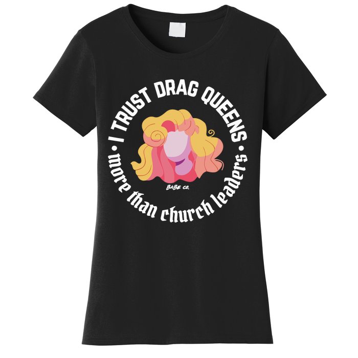 I Trust Drag Queens More Than Church Leaders Women's T-Shirt