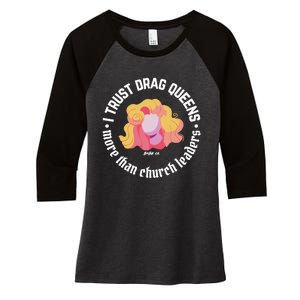 I Trust Drag Queens More Than Church Leaders Women's Tri-Blend 3/4-Sleeve Raglan Shirt