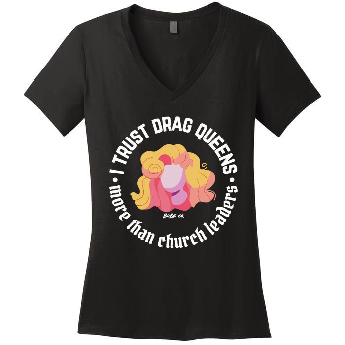 I Trust Drag Queens More Than Church Leaders Women's V-Neck T-Shirt