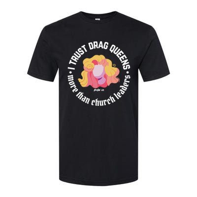 I Trust Drag Queens More Than Church Leaders Softstyle CVC T-Shirt