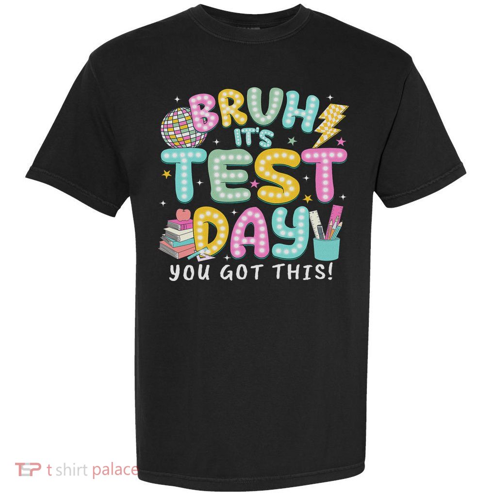 It’s Test Day Rock The School Test Day Teacher Garment-Dyed Heavyweight T-Shirt