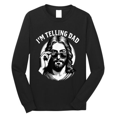 IM Telling Dad Funny Religious Christian Jesus Meme Long Sleeve Shirt