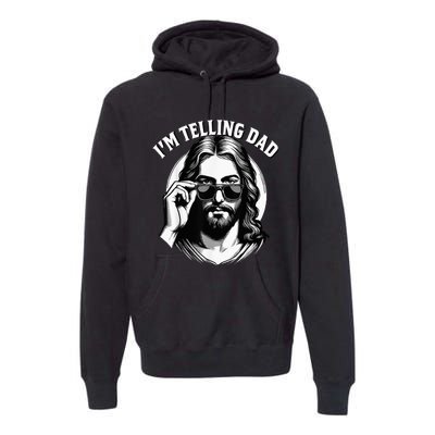 IM Telling Dad Funny Religious Christian Jesus Meme Premium Hoodie