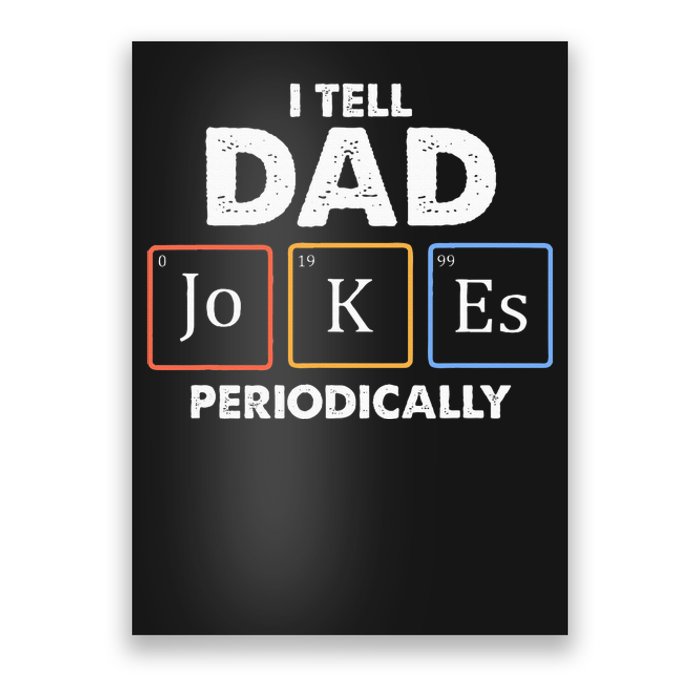 I Tell Dad Jokes Periodically Poster