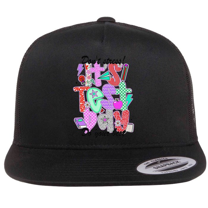 Its Test Day Dont Stress Do Your Best Testing Day Flat Bill Trucker Hat