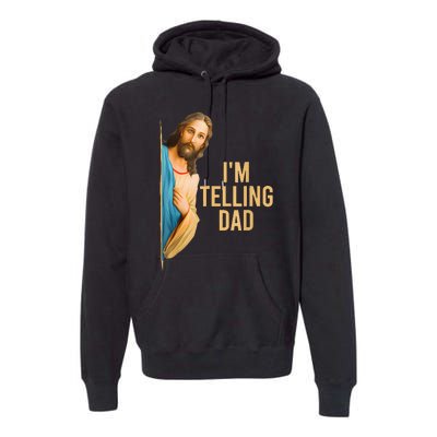 IM Telling Dad Jesus Meme Premium Hoodie