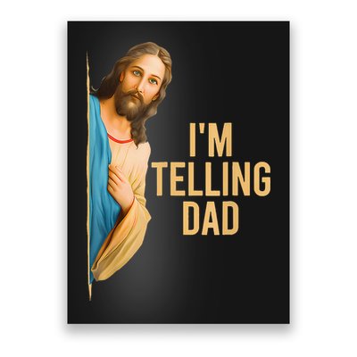 IM Telling Dad Jesus Meme Poster