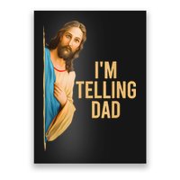 IM Telling Dad Jesus Meme Poster
