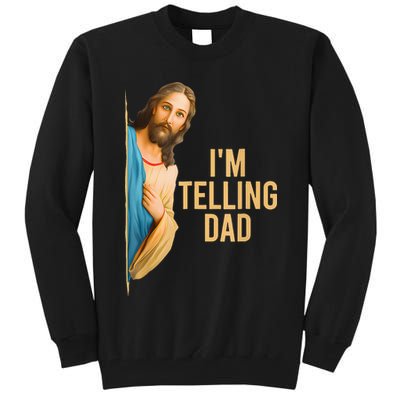 IM Telling Dad Jesus Meme Tall Sweatshirt