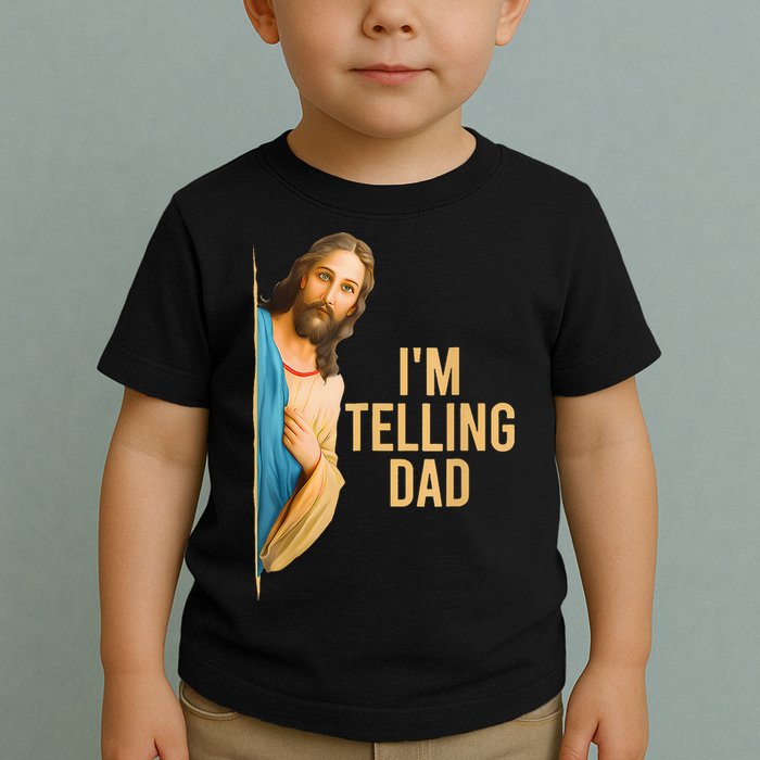 IM Telling Dad Jesus Meme Toddler T-Shirt