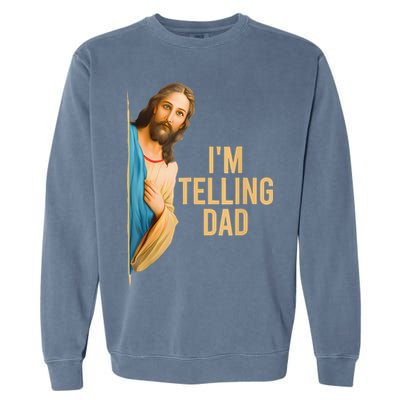 IM Telling Dad Jesus Meme Garment-Dyed Sweatshirt