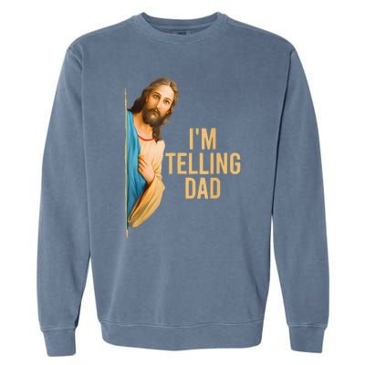 IM Telling Dad Jesus Meme Garment-Dyed Sweatshirt