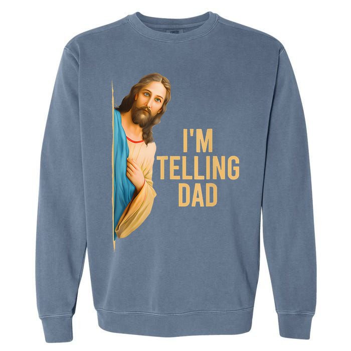 IM Telling Dad Jesus Meme Garment-Dyed Sweatshirt